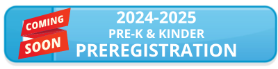 Coming Soon - 2024-2025 PreK & Kinder Preregistration
